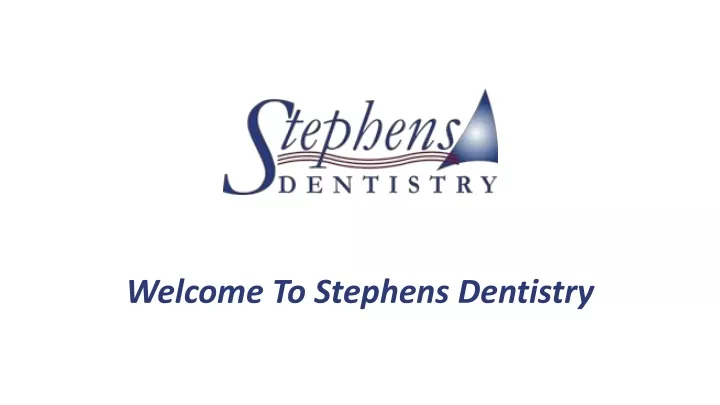 welcome to stephens dentistry