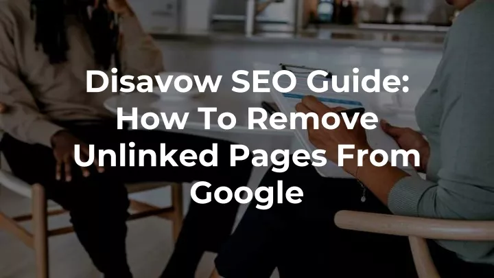 disavow seo guide how to remove unlinked pages