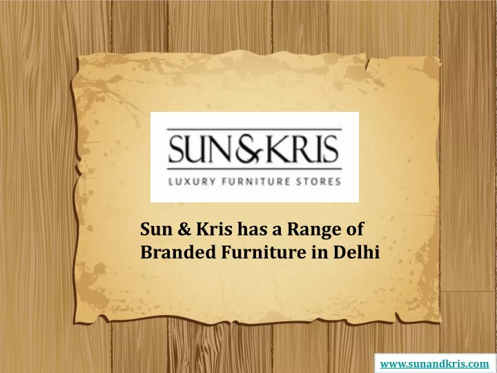 sun kris has a range of branded furniture in delhi