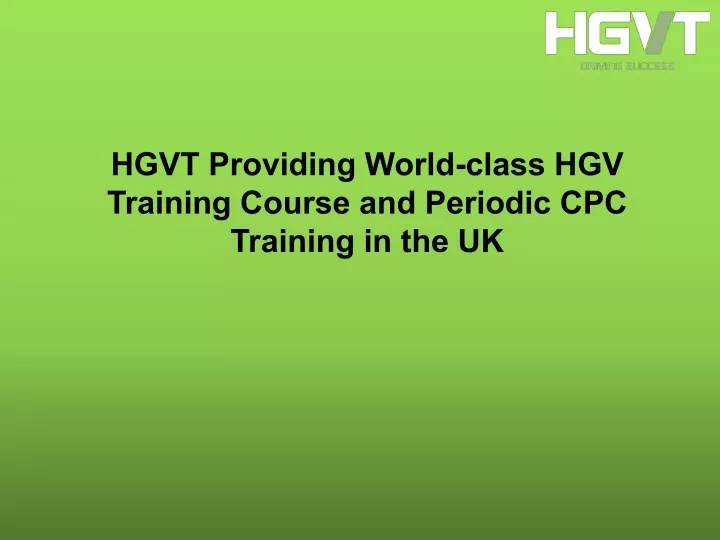 hgvt providing world class hgv training course