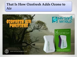 That Is How Ozofresh Adds Ozone to Air