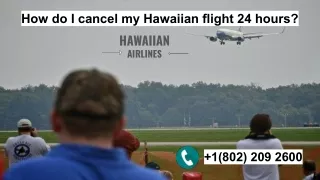 Can I cancel a Hawaiian Airlines flight within 24 hours