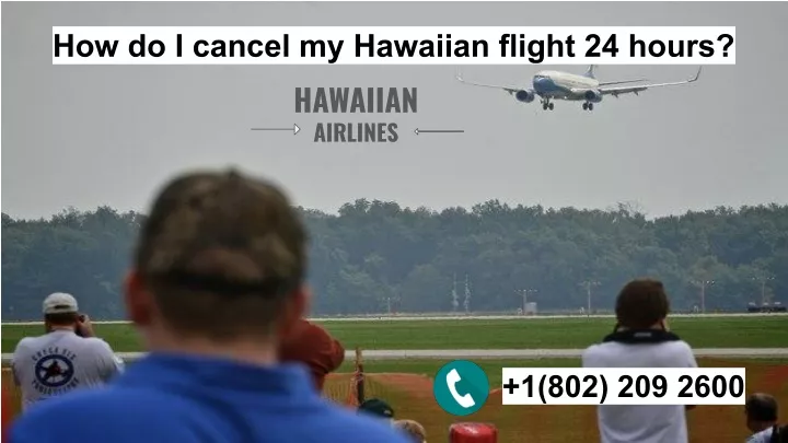 how do i cancel my hawaiian flight 24 hours