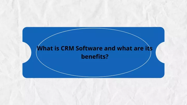 what is crm software and what are its benefits