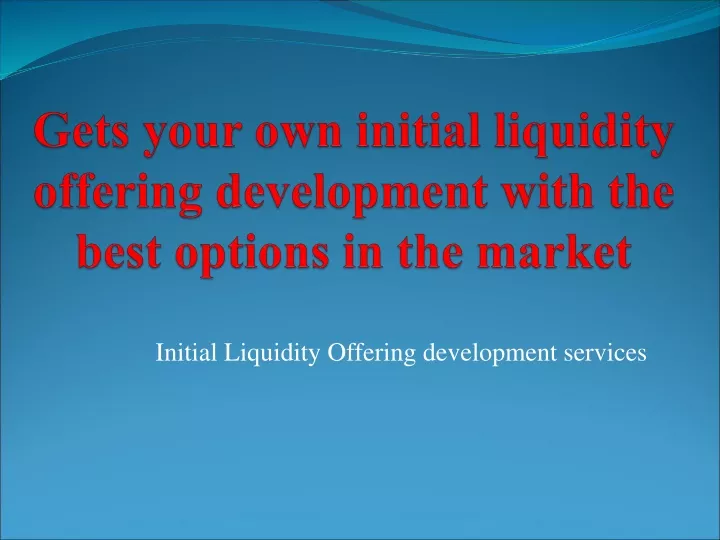 gets your own initial liquidity offering development with the best options in the market