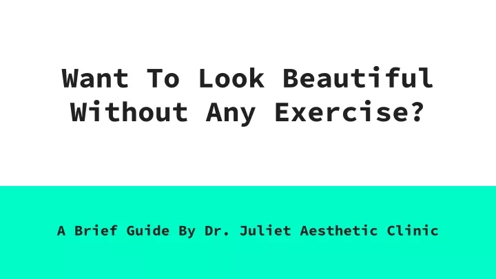 want to look beautiful without any exercise