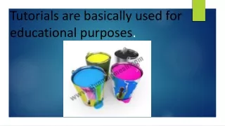 tutorials are basically used for educational
