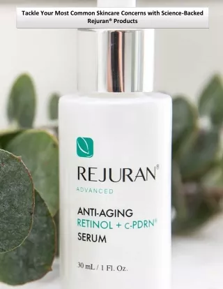 Tackle Your Most Common Skincare Concerns with Science-Backed Rejuran® Products