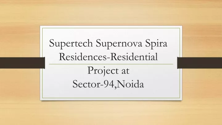 supertech supernova spira residences residential project at sector 94 noida