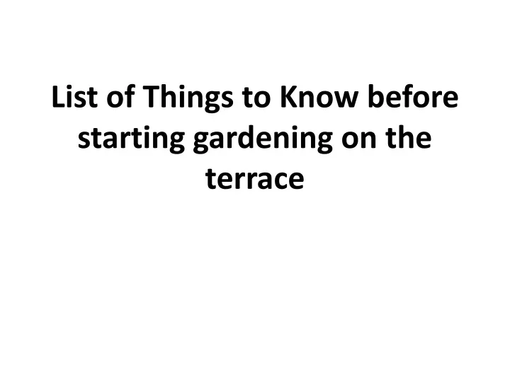 list of things to know before starting gardening on the terrace