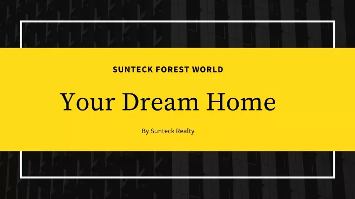 sunteck forest world your dream home