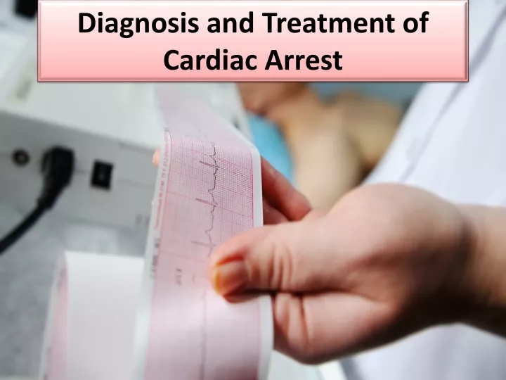 diagnosis and treatment of cardiac arrest