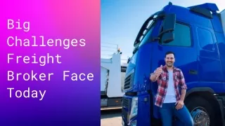 Big Challenges Freight Broker Face Today - Freight Changer