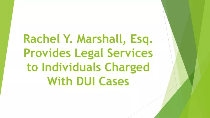 rachel y marshall esq provides legal services to individuals charged with dui cases