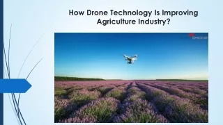 Drone Technology Is Improving Agriculture Industry