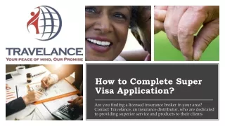 How to Complete Super Visa Application? || Process of Super Visa Application
