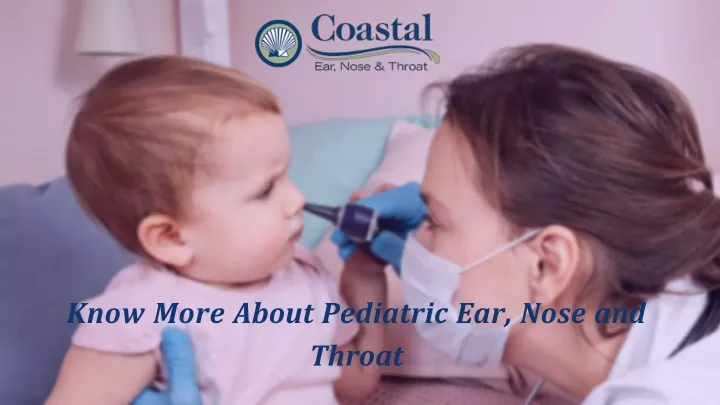 know more about pediatric ear nose and throat