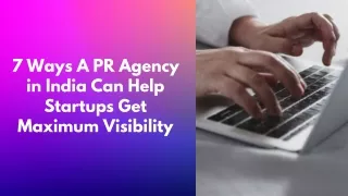 7 Ways A PR Agency in India Can Help Startups Get Maximum Visibility