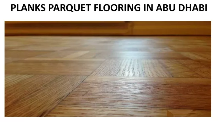 planks parquet flooring in abu dhabi