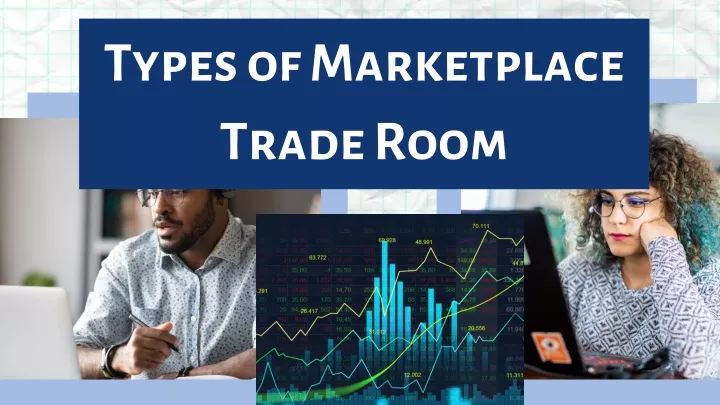 types of marketplace trade room