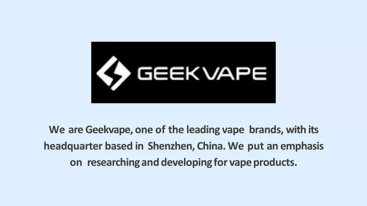 we are geekvape one of the leading vape brands