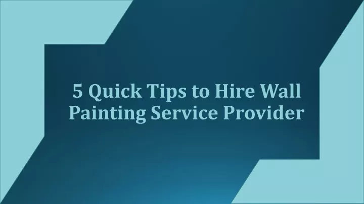 5 quick tips to hire wall painting service provider