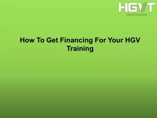 how to get financing for your hgv training