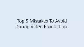 Top 5 Mistakes To Avoid During Video Production!