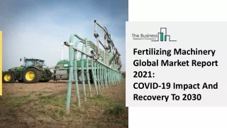 Global Fertilizing Machinery Market Highlights and Forecasts to 2030