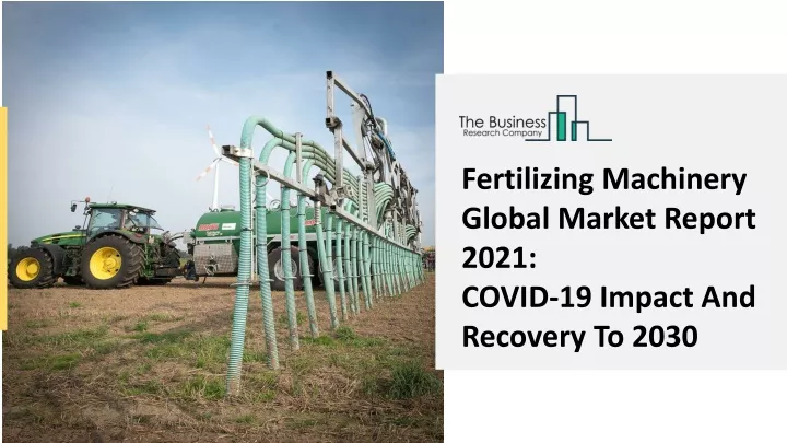 fertilizing machinery global market report 2021