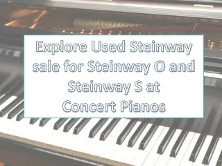 explore steinway O and S sale at concert pianos