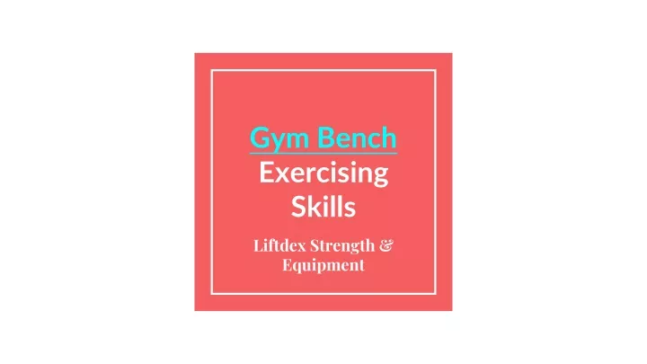 gym bench exercising skills