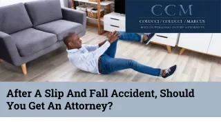 After a Slip And Fall Accident, Should You Get An Attorney?
