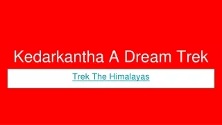 Kedarkantha A Dream trek | Krdarkantha Trekking