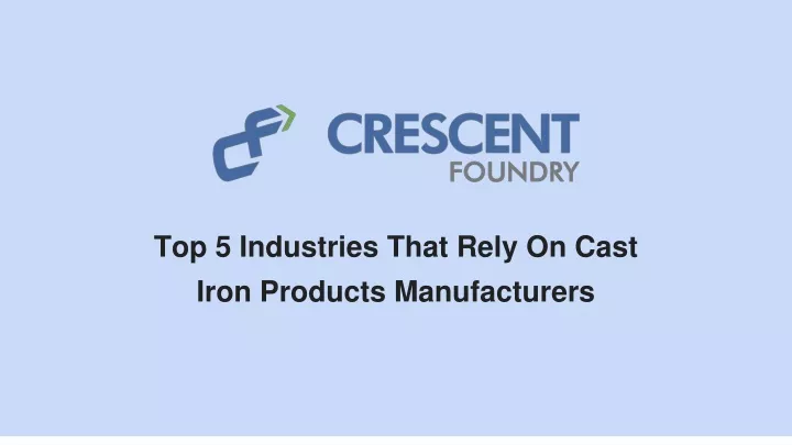 top 5 industries that rely on cast iron products