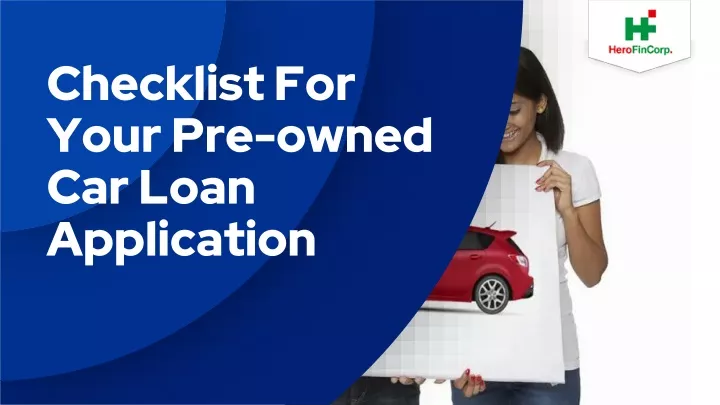 checklist for your pre owned car loan application