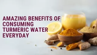 Amazing Benefits of Consuming Turmeric Water Everyday