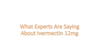 What Experts Are Saying About Ivermectin 12mg