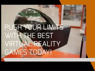 Push Your Limits with the Best Virtual Reality Games Today!