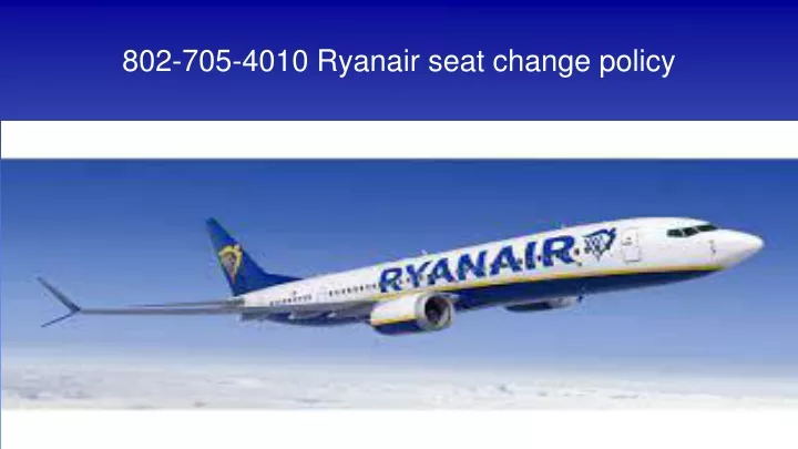 802 705 4010 ryanair seat change policy