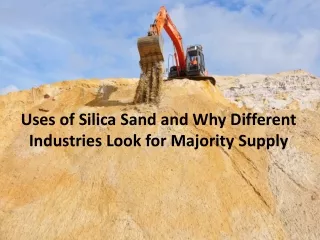 uses of silica sand and why different industries look for majority supply