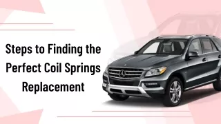 Steps to Finding the Perfect Coil Springs Replacement