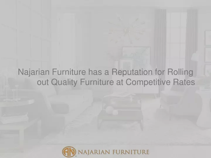 najarian furniture has a reputation for rolling