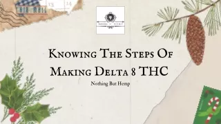 Knowing The Steps Of Making Delta 8 THC