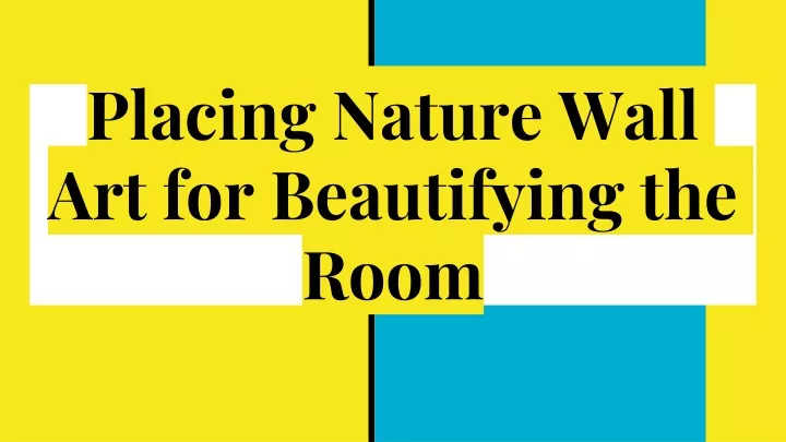 placing nature wall art for beautifying the room