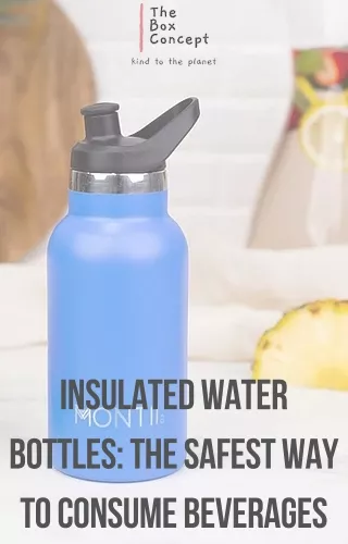 Insulated Water Bottles The Safest Way To Consume Beverages