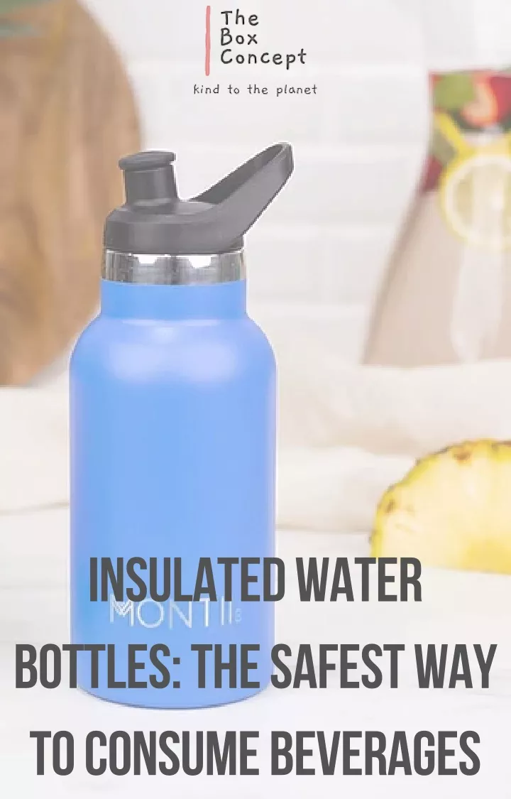 insulated water bottles the safest way to consume