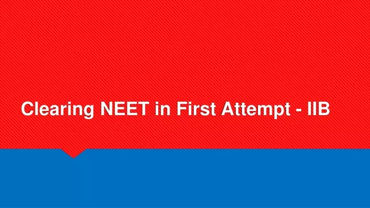 clearing neet in first attempt iib