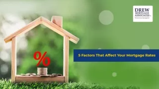 Drew Mortgage - 5 Factors That Affect Your Mortgage Rates