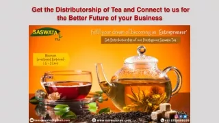 get the distributorship of tea and connect